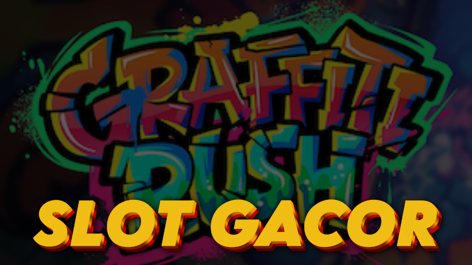 Graffiti Rush Slot: Ledakan Warna dan Aksi Urban di Dunia Slot Online