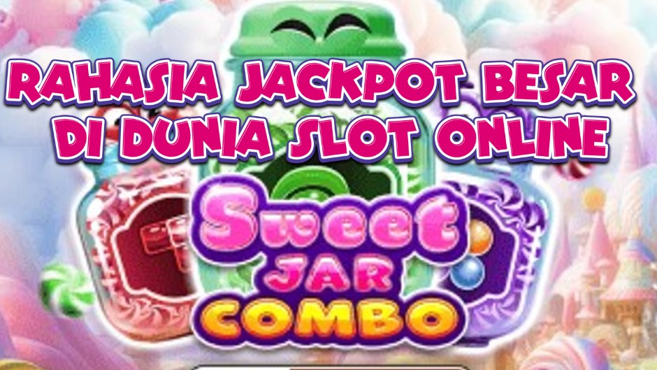 Sweet Jar Combo: Slot Online Manis dengan Fitur Kombinasi Menguntungkan