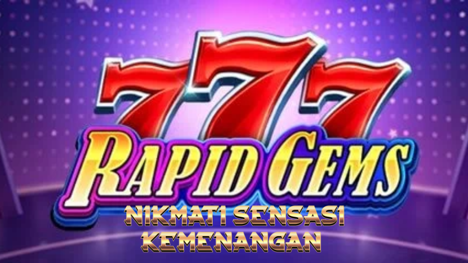 Rapid Gems 777: Kilauan Permata Cepat Menuju Jackpot Besar!